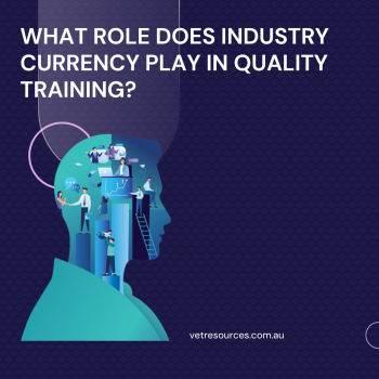 What Role Does Industry Currency Play in Quality Training